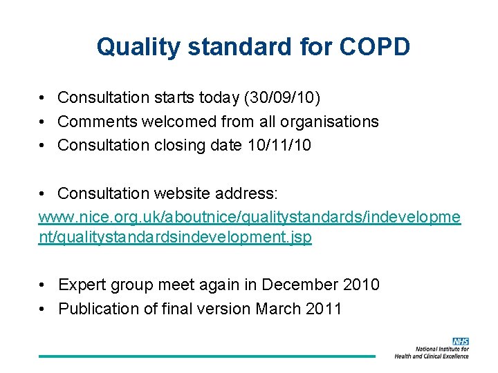 Quality standard for COPD • Consultation starts today (30/09/10) • Comments welcomed from all