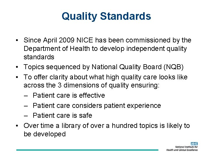 Quality Standards • Since April 2009 NICE has been commissioned by the Department of