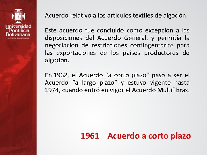 Acuerdo relativo a los artículos textiles de algodón. Este acuerdo fue concluido como excepción