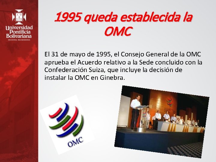 1995 queda establecida la OMC El 31 de mayo de 1995, el Consejo General