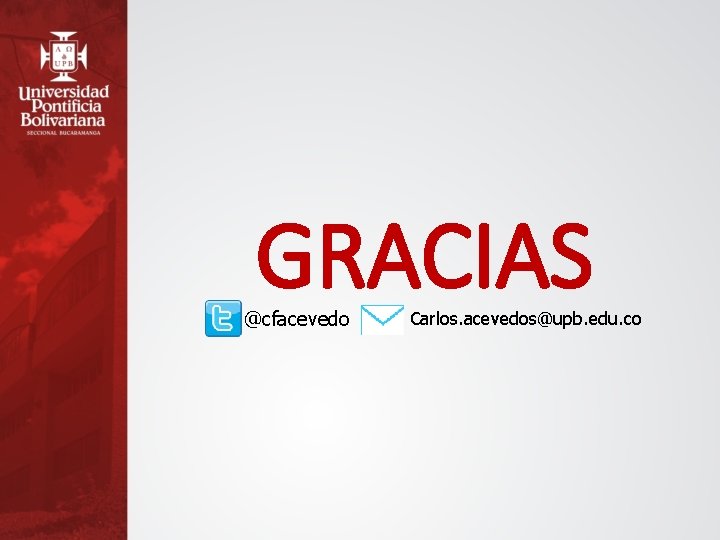 GRACIAS @cfacevedo Carlos. acevedos@upb. edu. co 