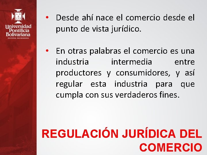  • Desde ahí nace el comercio desde el punto de vista jurídico. •