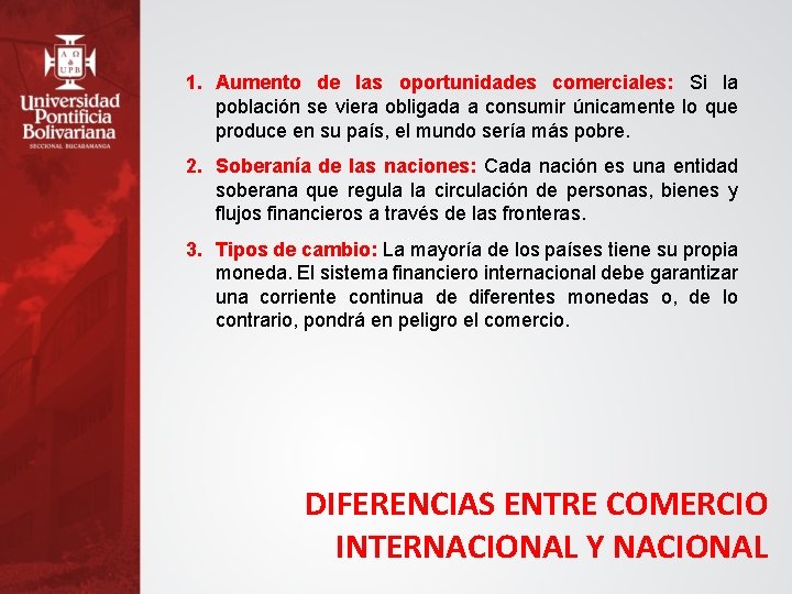 1. Aumento de las oportunidades comerciales: Si la población se viera obligada a consumir