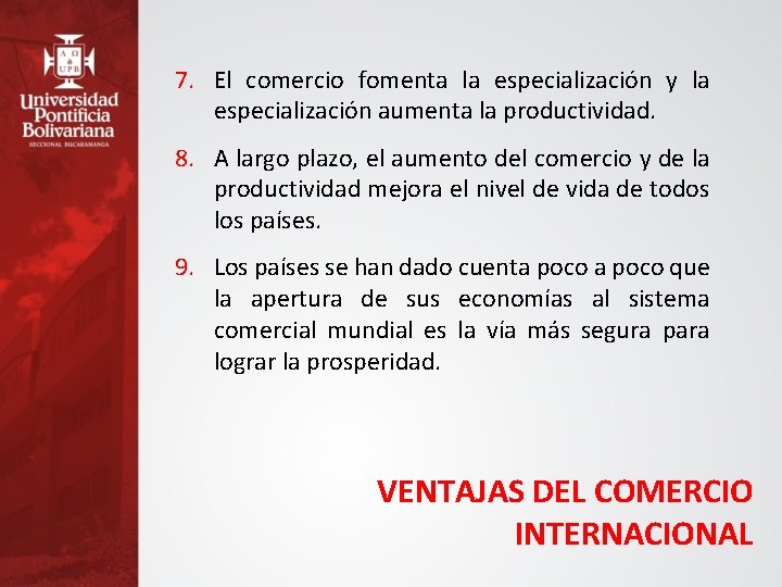 7. El comercio fomenta la especialización y la especialización aumenta la productividad. 8. A