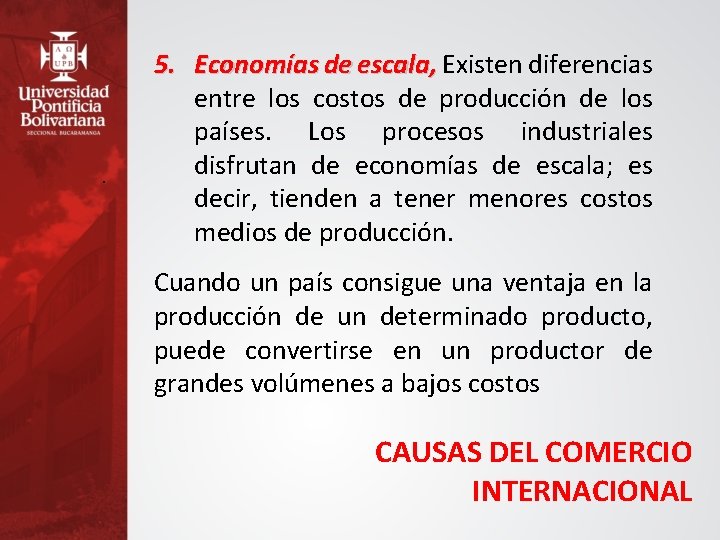 . 5. Economías de escala, Existen diferencias entre los costos de producción de los