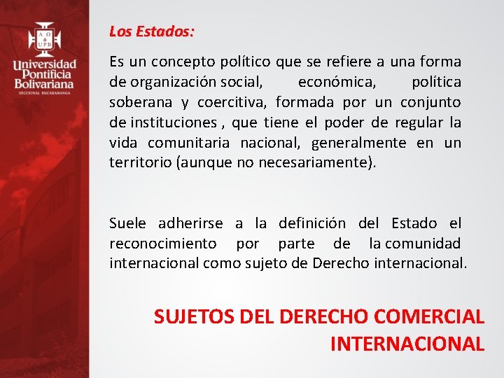 Los Estados: Es un concepto político que se refiere a una forma de organización