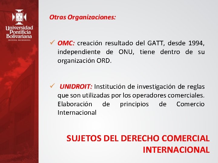 Otras Organizaciones: ü OMC: creación resultado del GATT, desde 1994, independiente de ONU, tiene