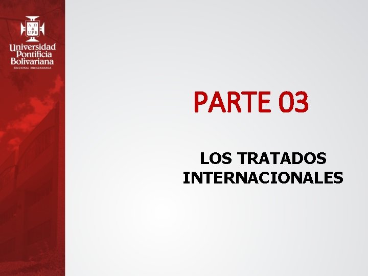 PARTE 03 LOS TRATADOS INTERNACIONALES 