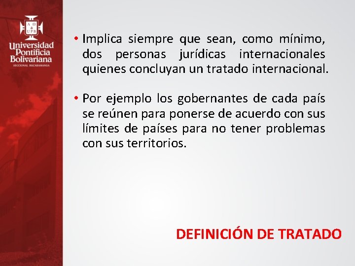  • Implica siempre que sean, como mínimo, dos personas jurídicas internacionales quienes concluyan