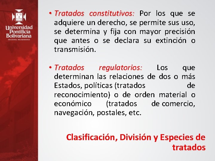  • Tratados constitutivos: Por los que se adquiere un derecho, se permite sus