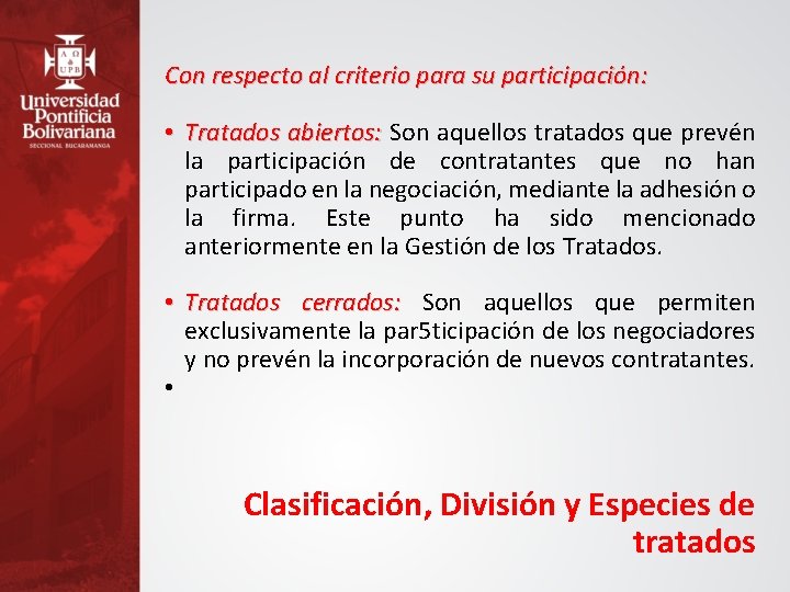 Con respecto al criterio para su participación: • Tratados abiertos: Son aquellos tratados que