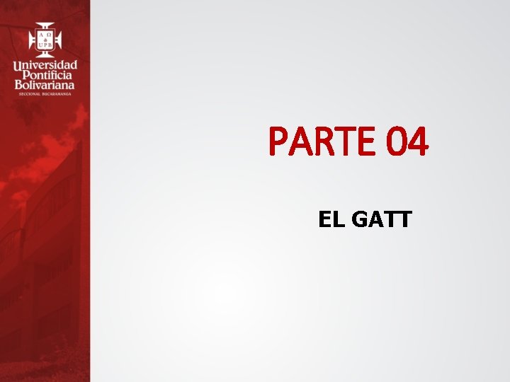 PARTE 04 EL GATT 