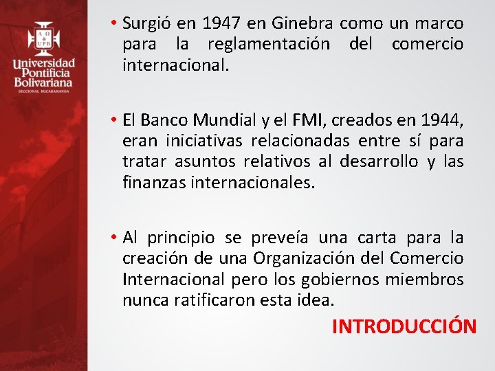  • Surgió en 1947 en Ginebra como un marco para la reglamentación del