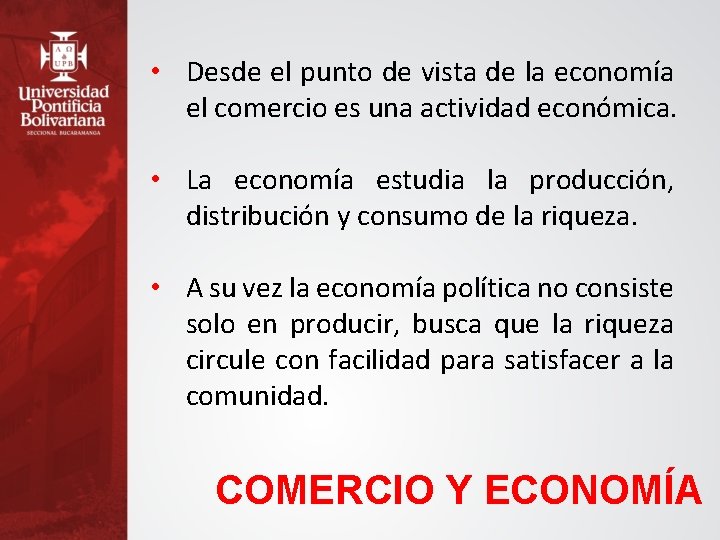  • Desde el punto de vista de la economía el comercio es una