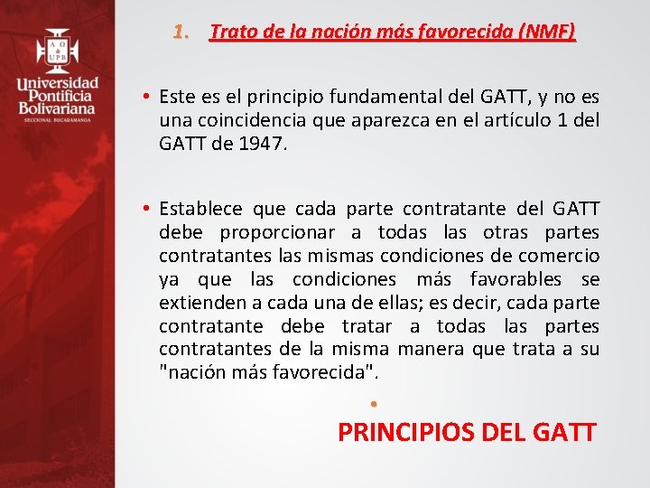 1. Trato de la nación más favorecida (NMF) • Este es el principio fundamental