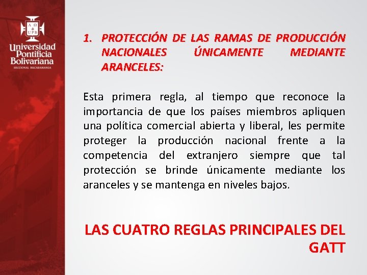 1. PROTECCIÓN DE LAS RAMAS DE PRODUCCIÓN NACIONALES ÚNICAMENTE MEDIANTE ARANCELES: Esta primera regla,