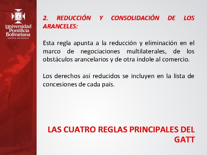 2. REDUCCIÓN ARANCELES: Y CONSOLIDACIÓN DE LOS Esta regla apunta a la reducción y