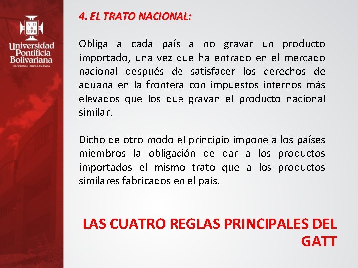 4. EL TRATO NACIONAL: Obliga a cada país a no gravar un producto importado,