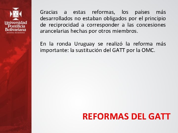 Gracias a estas reformas, los países más desarrollados no estaban obligados por el principio