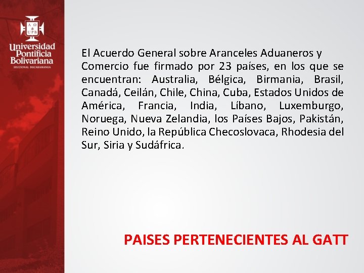 El Acuerdo General sobre Aranceles Aduaneros y Comercio fue firmado por 23 países, en