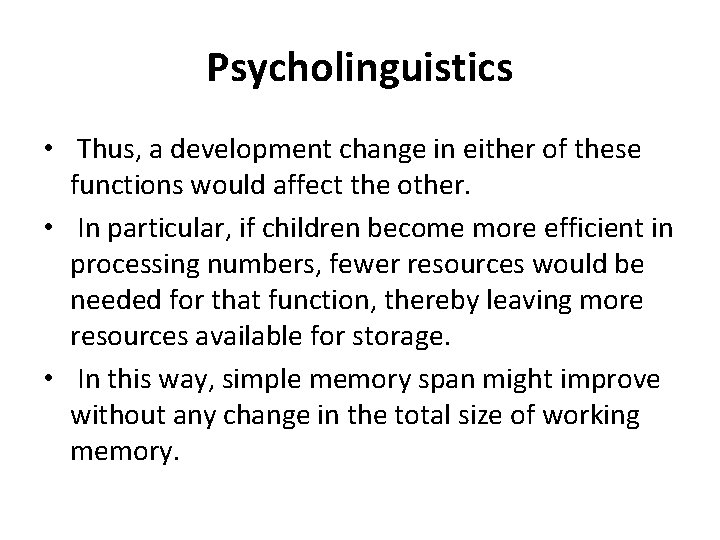 Psycholinguistics • Thus, a development change in either of these functions would affect the