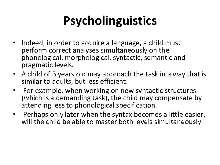 Psycholinguistics • Indeed, in order to acquire a language, a child must perform correct