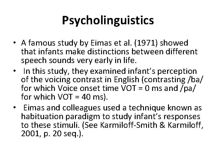 Psycholinguistics • A famous study by Eimas et al. (1971) showed that infants make