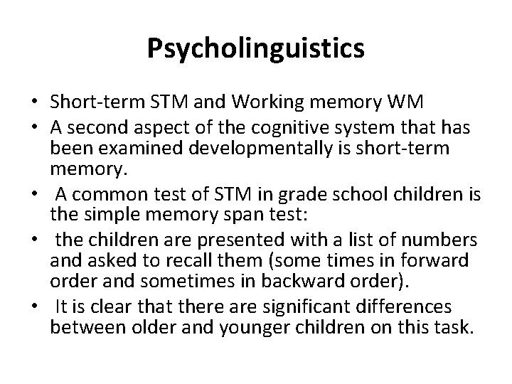 Psycholinguistics • Short-term STM and Working memory WM • A second aspect of the