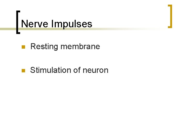 Nerve Impulses n Resting membrane n Stimulation of neuron 