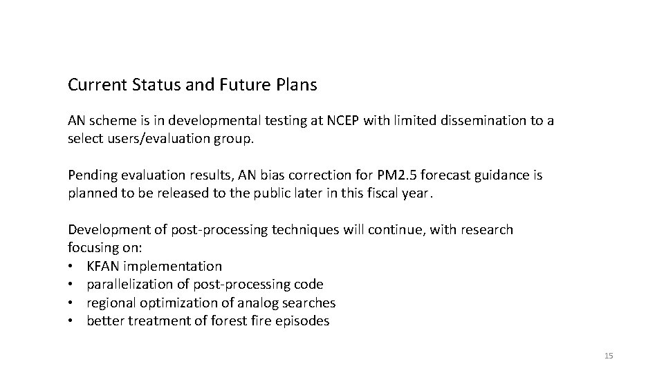 Current Status and Future Plans AN scheme is in developmental testing at NCEP with