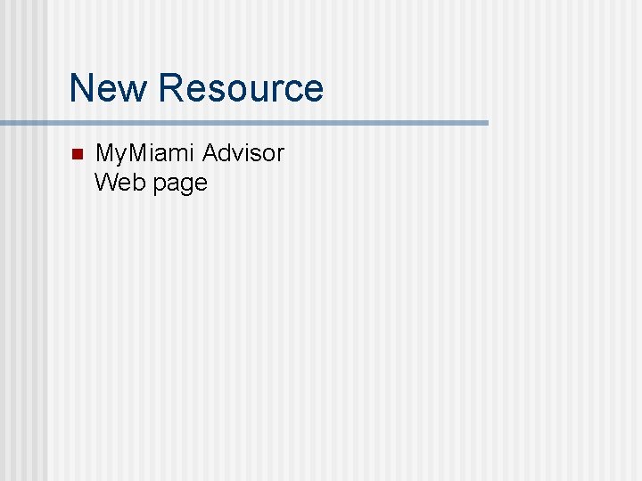 New Resource n My. Miami Advisor Web page 
