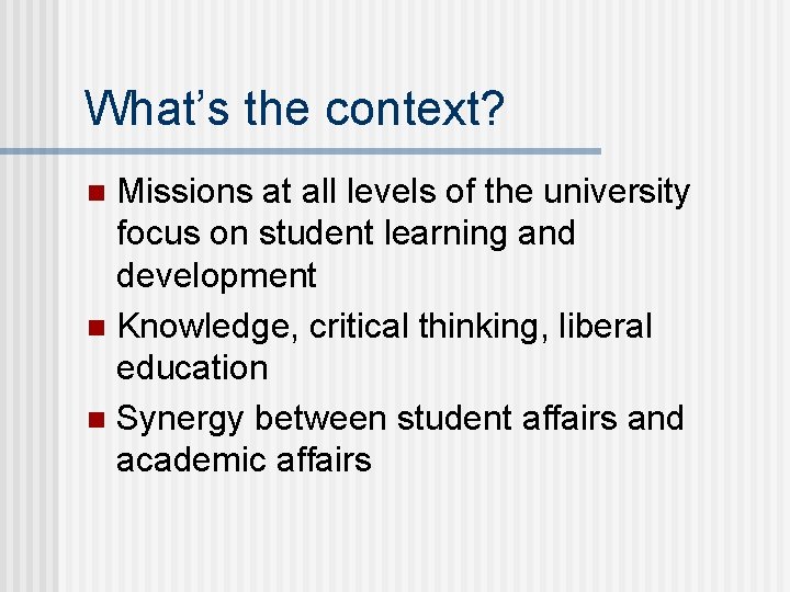 What’s the context? Missions at all levels of the university focus on student learning