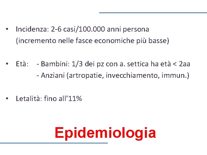 • Incidenza: 2 -6 casi/100. 000 anni persona (incremento nelle fasce economiche più • Incidenza: 2 -6 casi/100. 000 anni persona (incremento nelle fasce economiche più