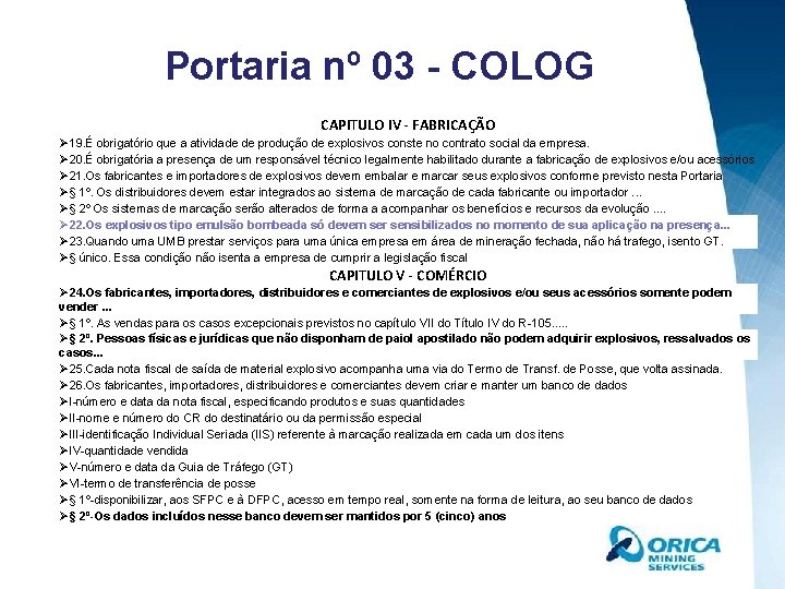 Portaria nº 03 - COLOG CAPITULO IV - FABRICAÇÃO Ø 19. É obrigatório que