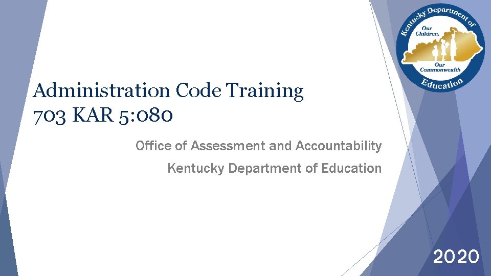 Administration Code Training 703 KAR 5: 080 Office of Assessment and Accountability Kentucky Department