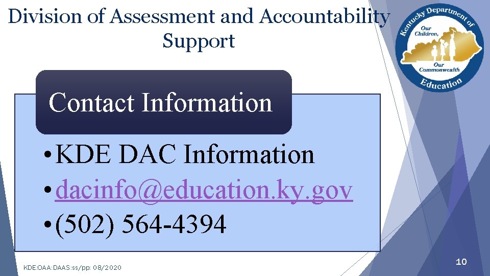 Division of Assessment and Accountability Support Contact Information • KDE DAC Information • dacinfo@education.