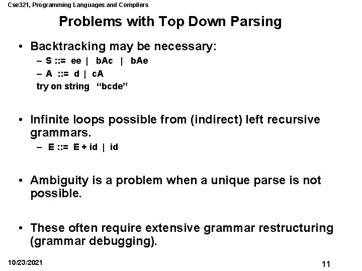 Cse 321, Programming Languages and Compilers Problems with Top Down Parsing • Backtracking may