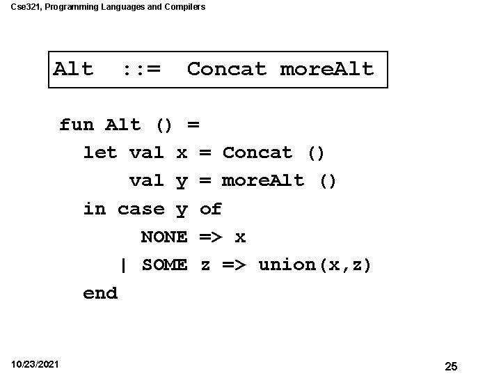 Cse 321, Programming Languages and Compilers Alt : : = Concat more. Alt fun