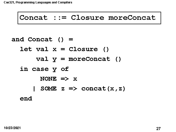 Cse 321, Programming Languages and Compilers Concat : : = Closure more. Concat and