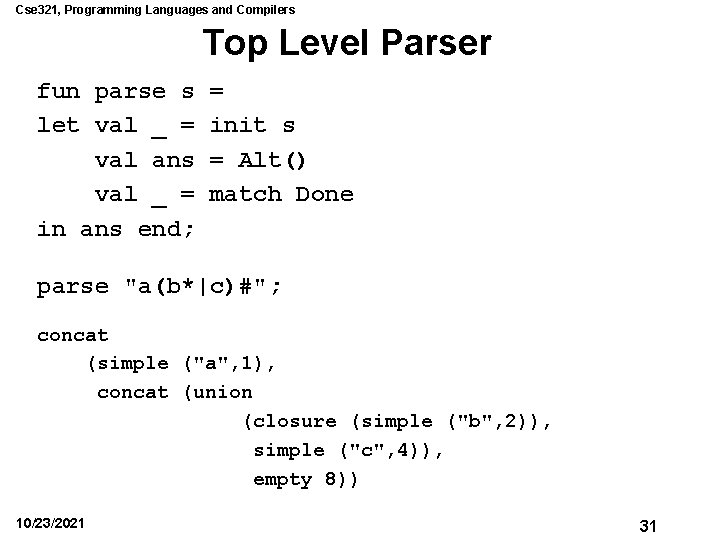 Cse 321, Programming Languages and Compilers Top Level Parser fun parse s let val