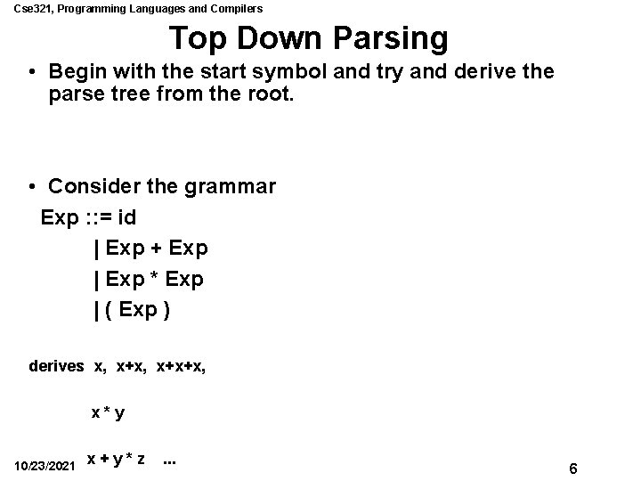 Cse 321, Programming Languages and Compilers Top Down Parsing • Begin with the start