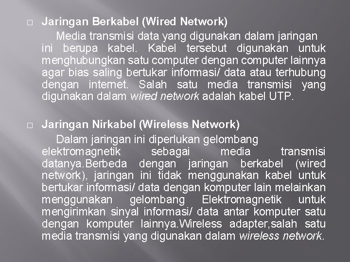 � Jaringan Berkabel (Wired Network) Media transmisi data yang digunakan dalam jaringan ini berupa