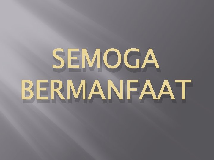 SEMOGA BERMANFAAT 