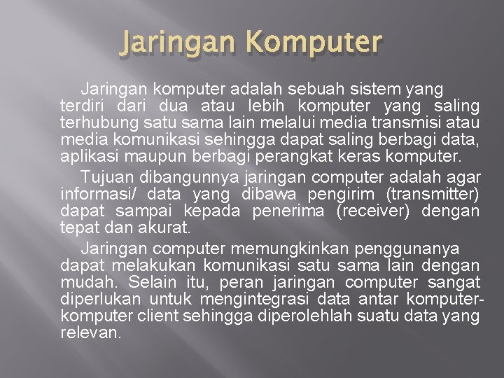 Jaringan Komputer Jaringan komputer adalah sebuah sistem yang terdiri dari dua atau lebih komputer