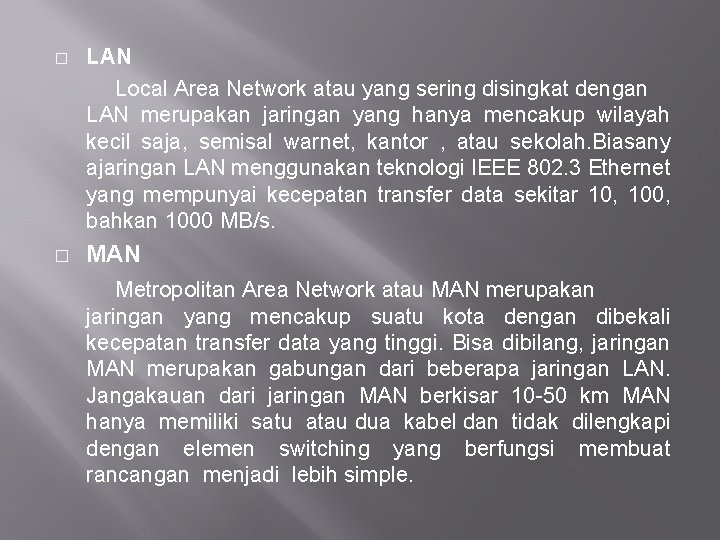 � � LAN Local Area Network atau yang sering disingkat dengan LAN merupakan jaringan