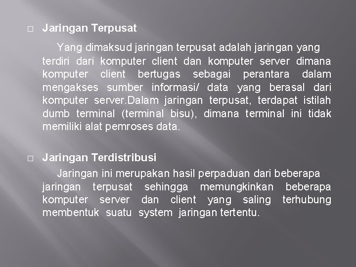 � Jaringan Terpusat Yang dimaksud jaringan terpusat adalah jaringan yang terdiri dari komputer client