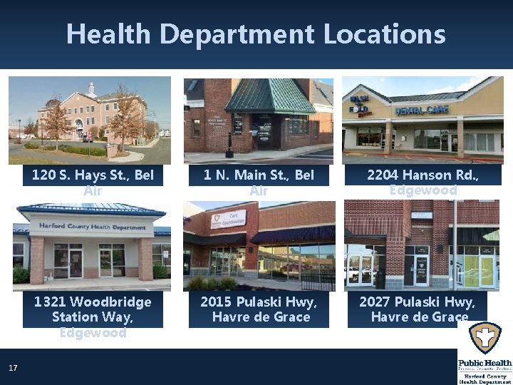 Health Department Locations 17 120 S. Hays St. , Bel Air 1 N. Main