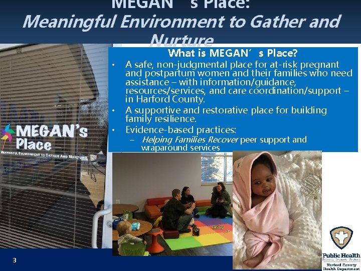 MEGAN’s Place: Meaningful Environment to Gather and Nurture What is MEGAN’s Place? • •
