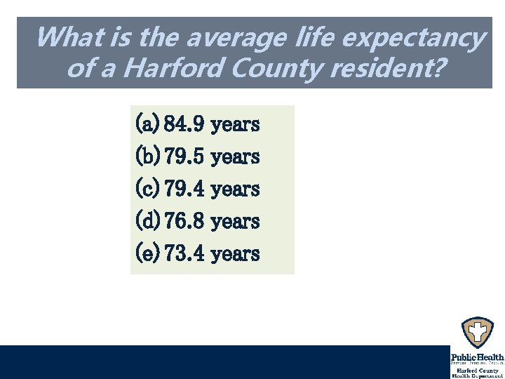 What is the average life expectancy of a Harford County resident? (a) 84. 9