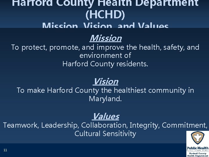 Harford County Health Department (HCHD) Mission, Vision, and Values Mission To protect, promote, and